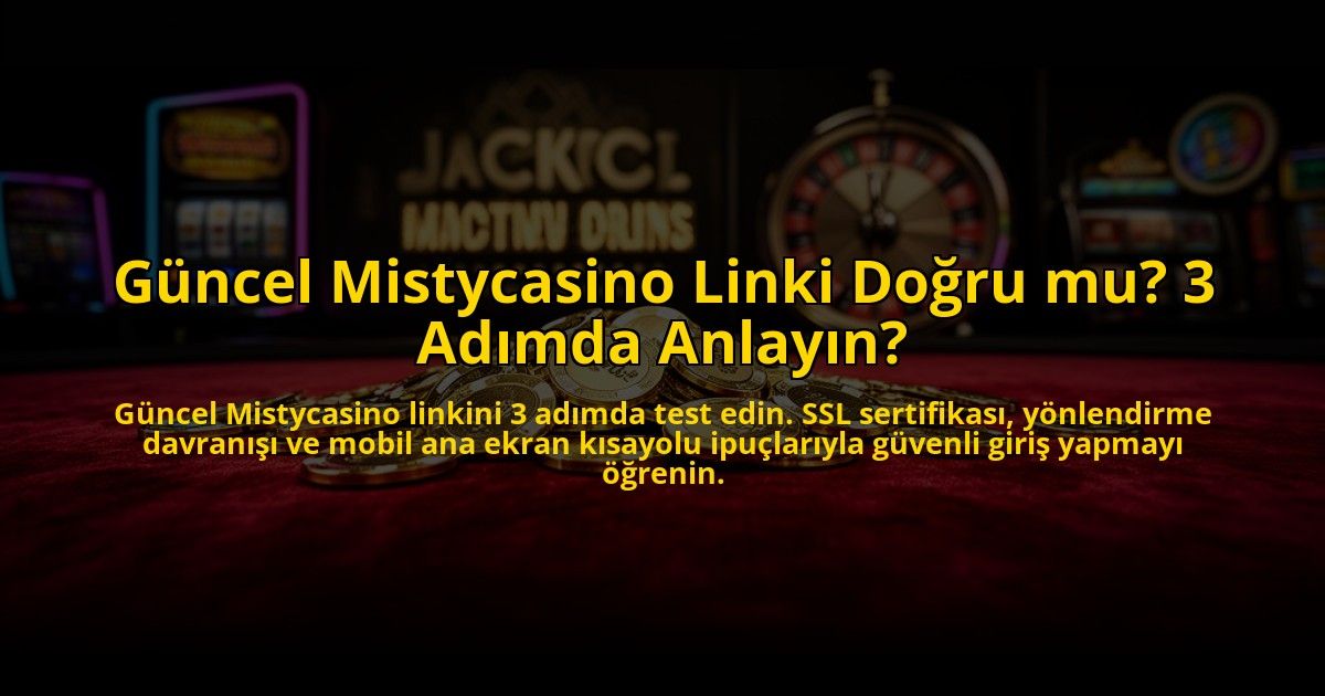 Guncel-Mistycasino-Linki-Dogru-mu-3-Adimda-Anlayin-overlay-1785086840.jpg