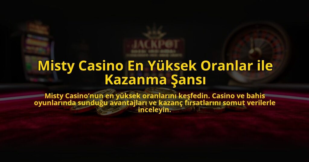 Misty-Casino-En-Yuksek-Oranlar-ile-Kazanma-Sansi-overlay-1784477008.jpg