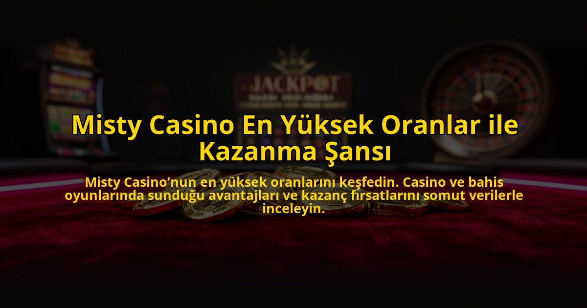 Misty-Casino-En-Yuksek-Oranlar-ile-Kazanma-Sansi-overlay-1784477008.jpg