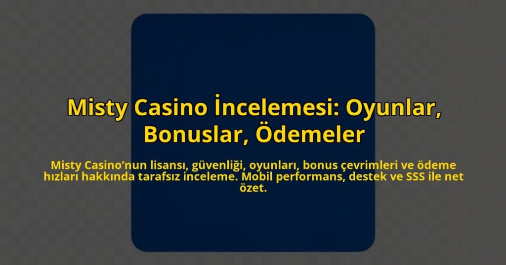 Misty-Casino-Incelemesi-Oyunlar-Bonuslar-Odemeler-overlay-1784455630.jpg