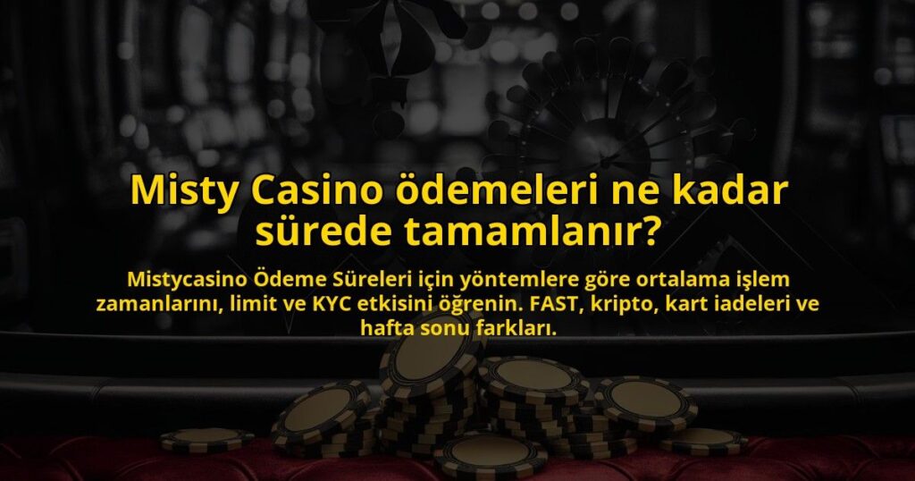 Misty-Casino-odemeleri-ne-kadar-surede-tamamlanir-overlay-1784394887.jpg