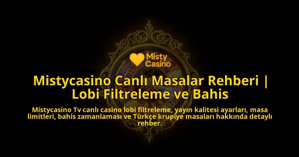 Mistycasino-Canli-Masalar-Rehberi-Lobi-Filtreleme-ve-Bahis-overlay-1786630414.jpg