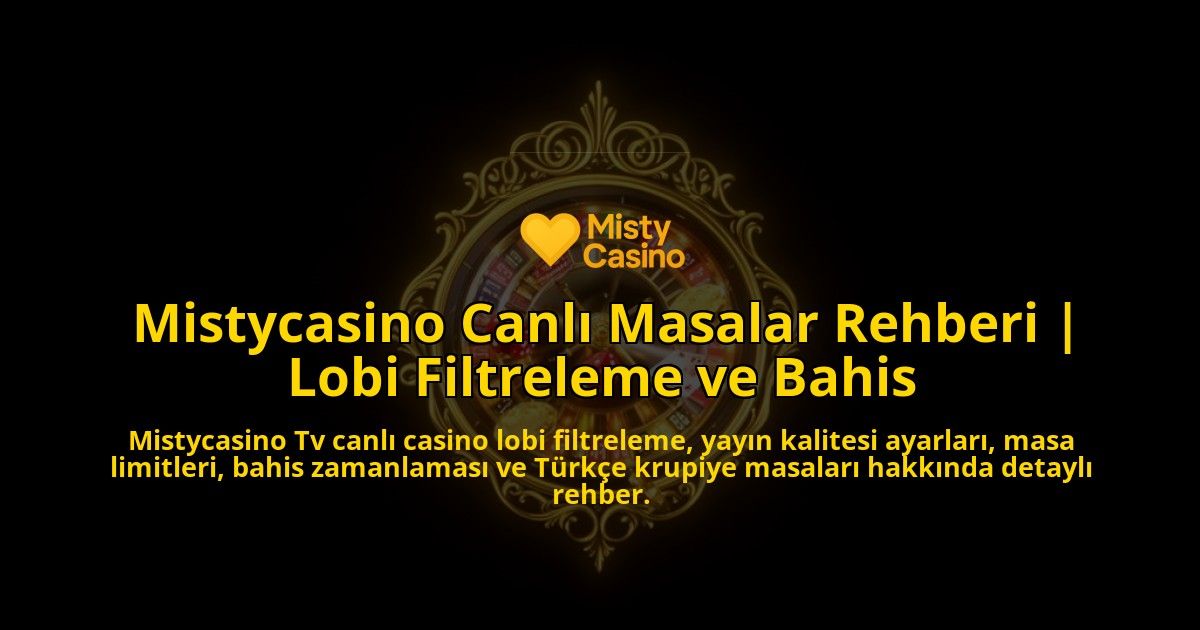 Mistycasino-Canli-Masalar-Rehberi-Lobi-Filtreleme-ve-Bahis-overlay-1786630414.jpg