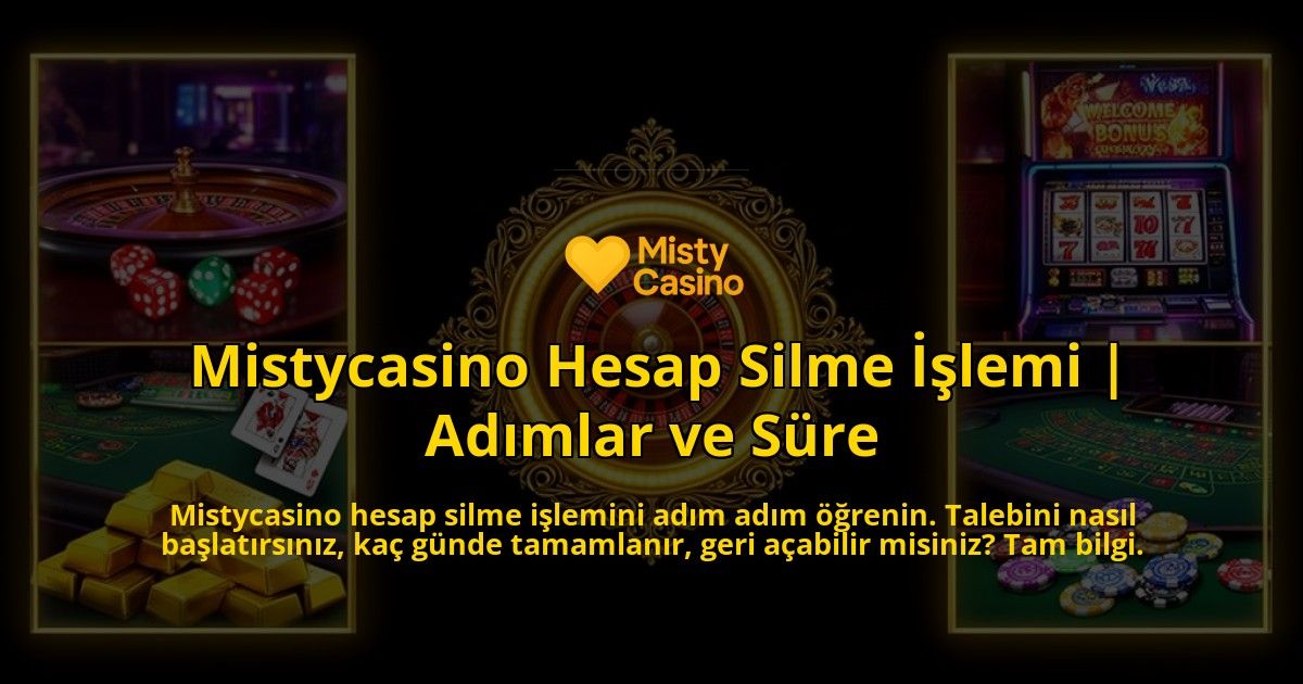 Mistycasino-Hesap-Silme-Islemi-Adimlar-ve-Sure-overlay-1786520575.jpg