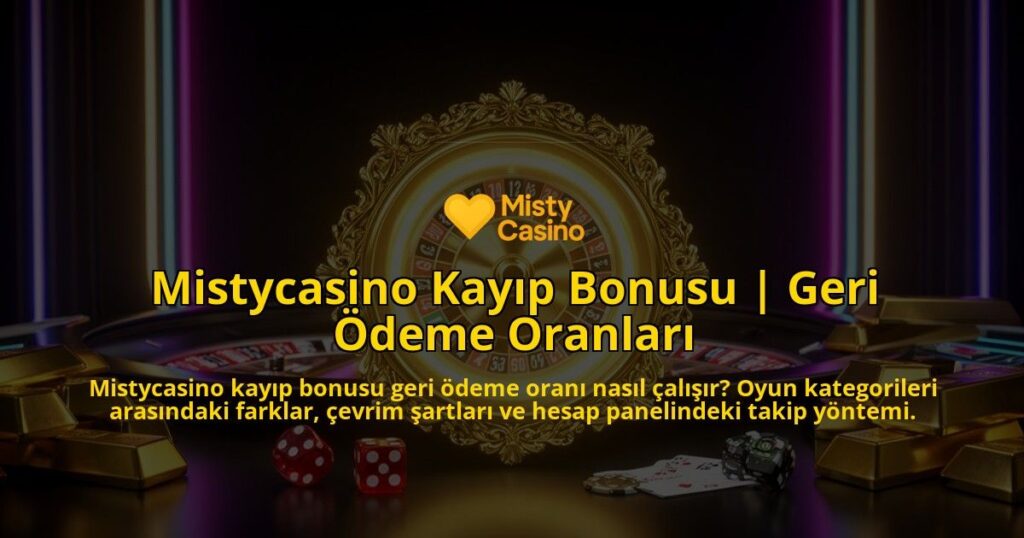 Mistycasino-Kayip-Bonusu-Geri-Odeme-Oranlari-overlay-1786628883.jpg