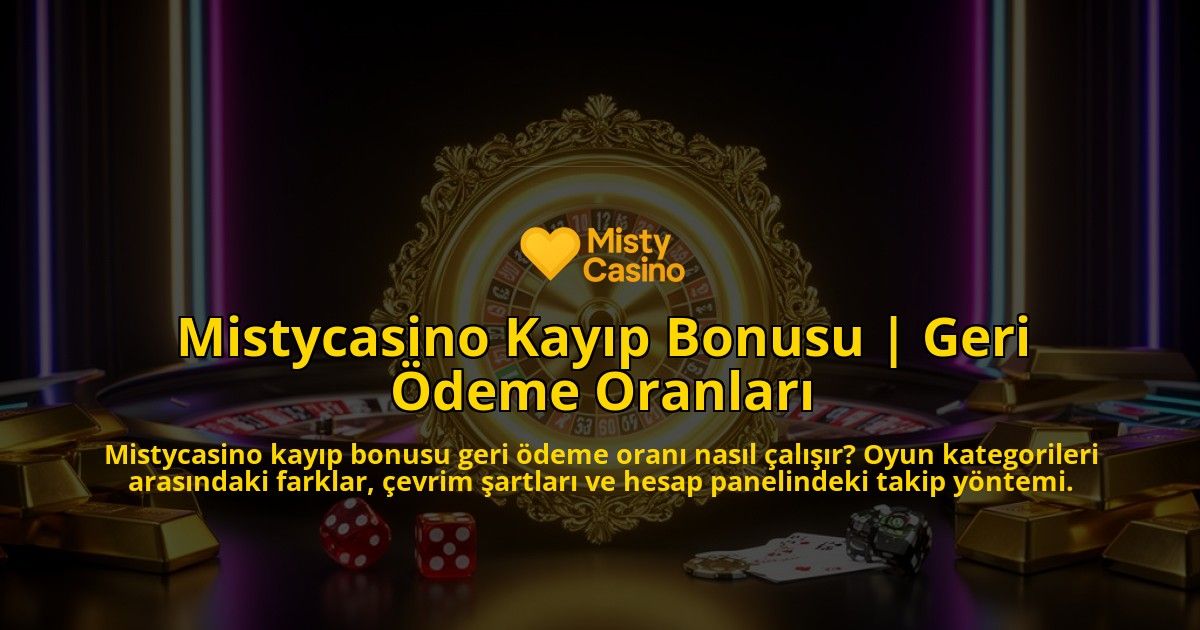 Mistycasino-Kayip-Bonusu-Geri-Odeme-Oranlari-overlay-1786628883.jpg