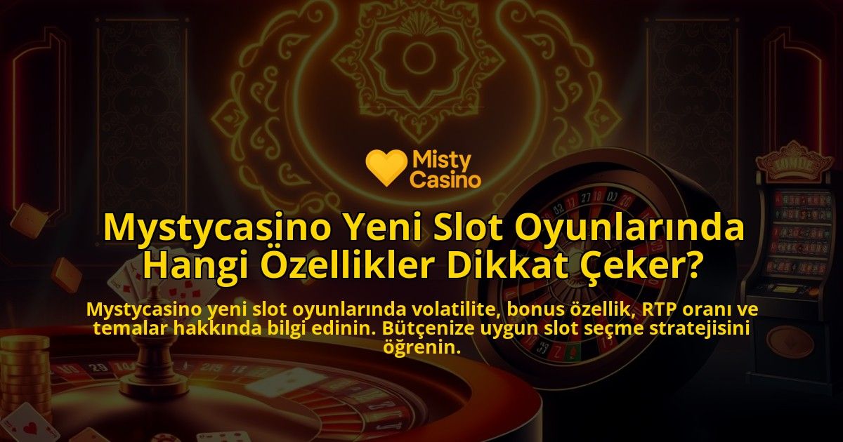 Mystycasino-Yeni-Slot-Oyunlarinda-Hangi-Ozellikler-Dikkat-Ceker-overlay-1786748042.jpg
