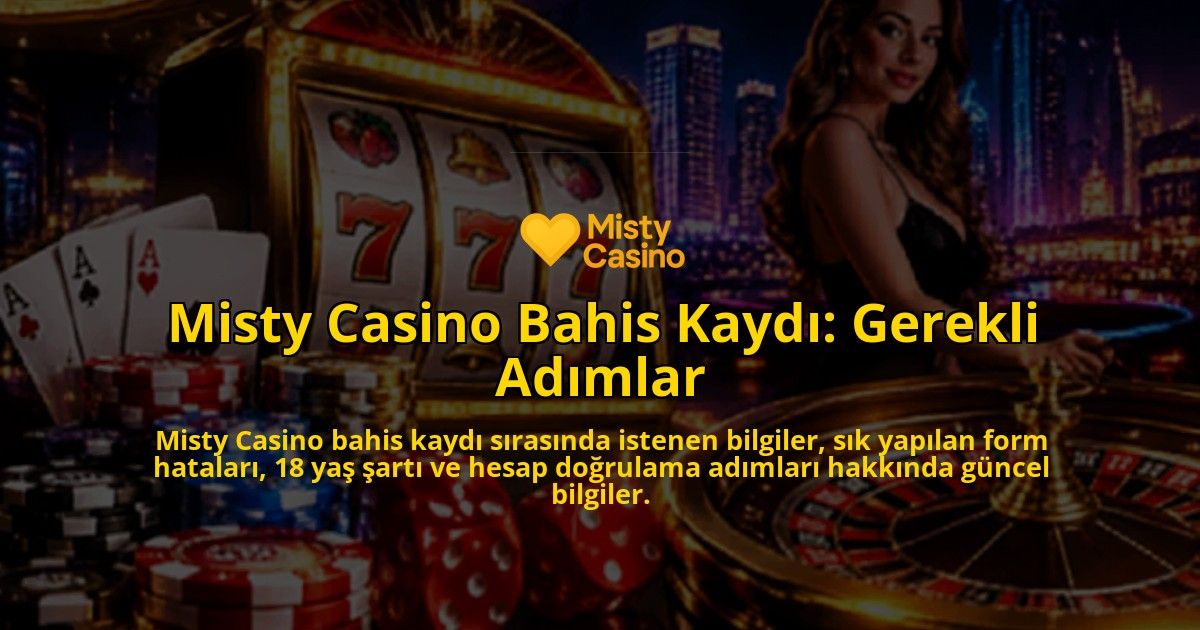 Misty-Casino-Bahis-Kaydi-Gerekli-Adimlar-overlay-1790033261.jpg