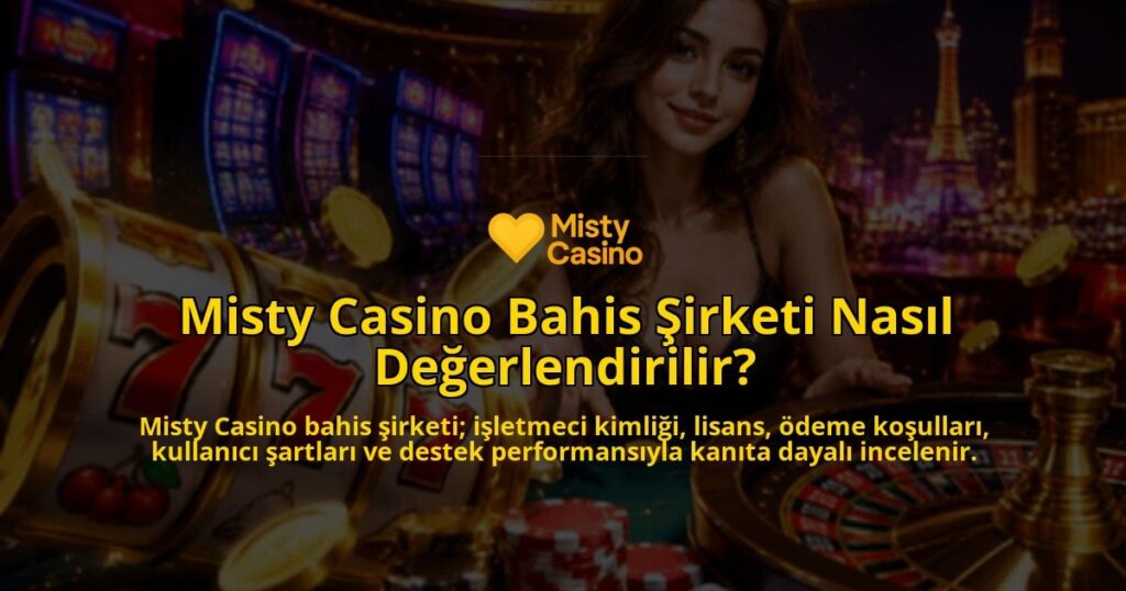Misty-Casino-Bahis-Sirketi-Nasil-Degerlendirilir-overlay-1788729297.jpg